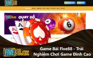 Game Bài Five88 - Trải Nghiệm Chơi Game Đỉnh Cao