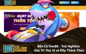 Bắn Cá Five88 - Trải Nghiệm Giải Trí Thú Vị và Đầy Thách Thức