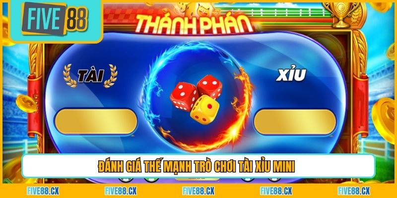 Đánh giá thế mạnh trò chơi tài xỉu Mini